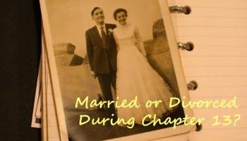 What Happens to Your Bankruptcy If You Get Married (or Divorced) During a Chapter 13?